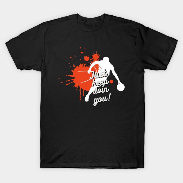 Just Keep Doin You - Orange Basketball And Player With Text Dark T-Shirt by Double E Design